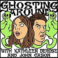 Ghosting Around with Kathleen DeRose and John Cason