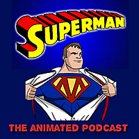 Superman: The Animated Podcast