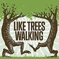 Like Trees Walking