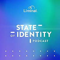 State of Identity Podcast Series by Liminal