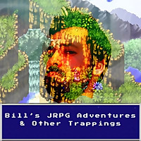 Bill's JRPG Adventures & Other Trappings