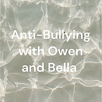 Anti-Bullying with Owen and Bella