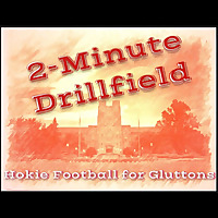 2-Minute Drillfield: Hokies Football for Gluttons