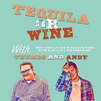 Tequila Or Wine with Thumbs and Andy