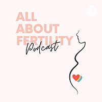 All About Fertility Podcast