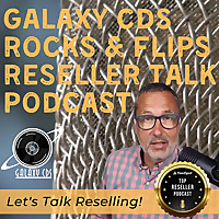 Galaxy CDS Rocks and Flips! Reseller Talk Podcast