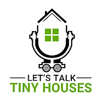 Let's Talk Tiny Houses