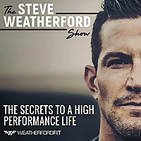 The Steve Weatherford Show | The Secrets To A High Performance Life