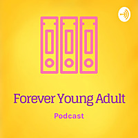 Forever Young Adult Podcast