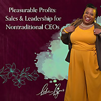 Pleasurable Profits: Sales & Leadership for Nontraditional CEOs