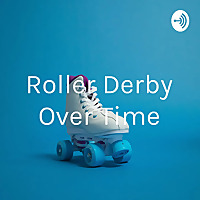 Roller Derby Over Time