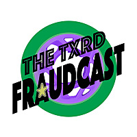 the TXRD Fraudcast