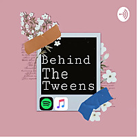 Behind The Tweens