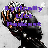 Lyrically Litt Podcast