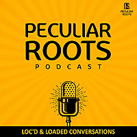 Peculiar Roots Podcast
