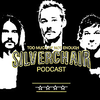 Too Much of Not Enough: A Silverchair Podcast