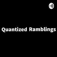 Quantized Ramblings