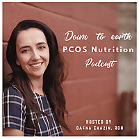 Down To Earth PCOS Nutrition Podcast