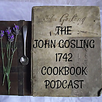 The John Gosling 1742 Cookbook Podcast