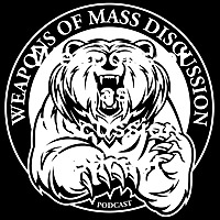 Weapons of Mass Discussion Podcast