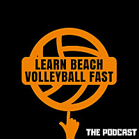 The Learn Beach Volleyball Fast Podcast