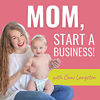 Mom, Start a Business!