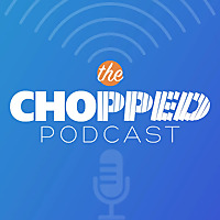 The Chopped Podcast