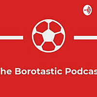 The Borotastic Podcast