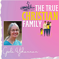 The True Christian Family by Gisela Yohannan