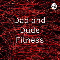 Dad and Dude Fitness