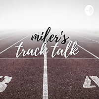 Miler's Track Talk