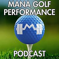 MANA Golf Performance Podcast