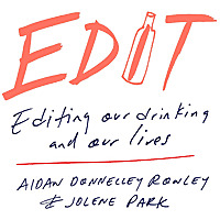 Editing Our Drinking and Our Lives
