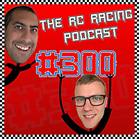 300 The RC Racing Podcast