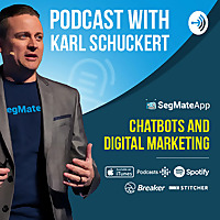 Chatbots and Digital Marketing Hosted by Karl Schuckert