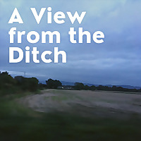 A View from the Ditch