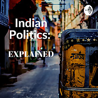 Indian Politics : EXPLAINED