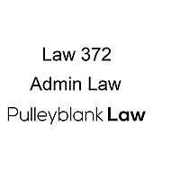 Law 372 - Admin Law