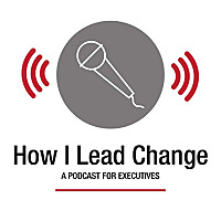 How I Lead Change