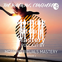 Morning Rituals Mastery - Be Your Ver.2.0