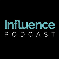 Influence Podcast