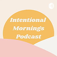 The Intentional Mornings Podcast