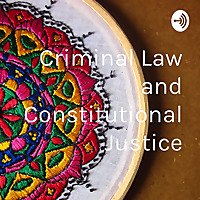Criminal Law and Constitutional Justice