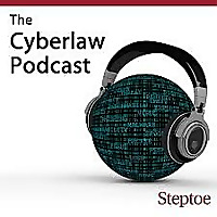 The Cyberlaw Podcast