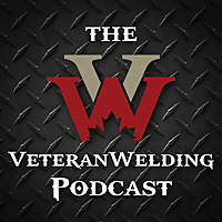 The Veteran Welding Podcast