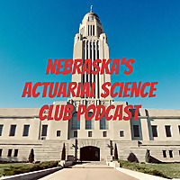 Nebraska's Actuarial Science Club Podcast