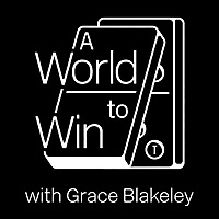 A World to Win with Grace Blakeley