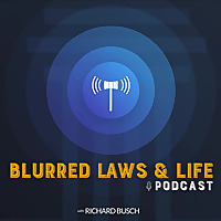 Blurred Laws & Life with Richard Busch