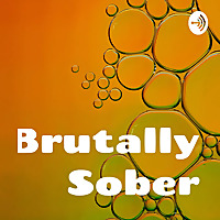 Brutally Sober