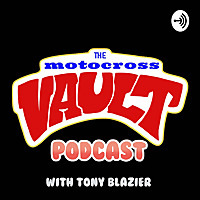 The Motocross Vault Podcast by Tony Blazier